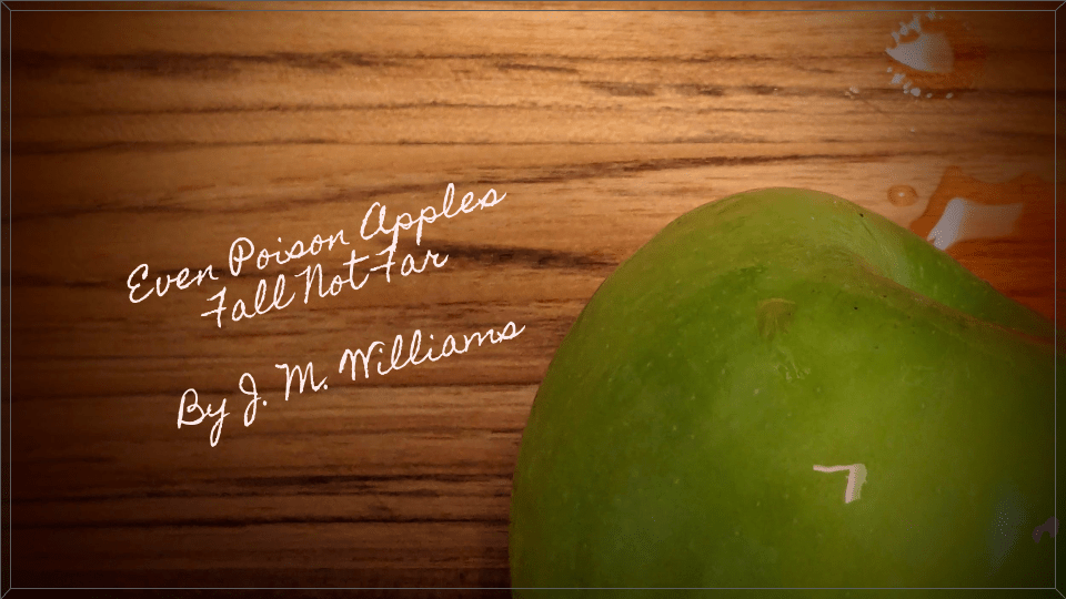 FLASH FICTION: Even Poison Apples Fall Not&nbsp;Far